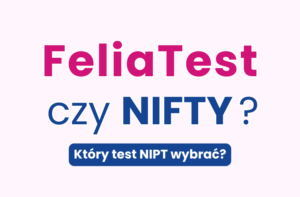 Test FeliaTest a NIFTY pro - czym różnią się te badania i które wybrać?