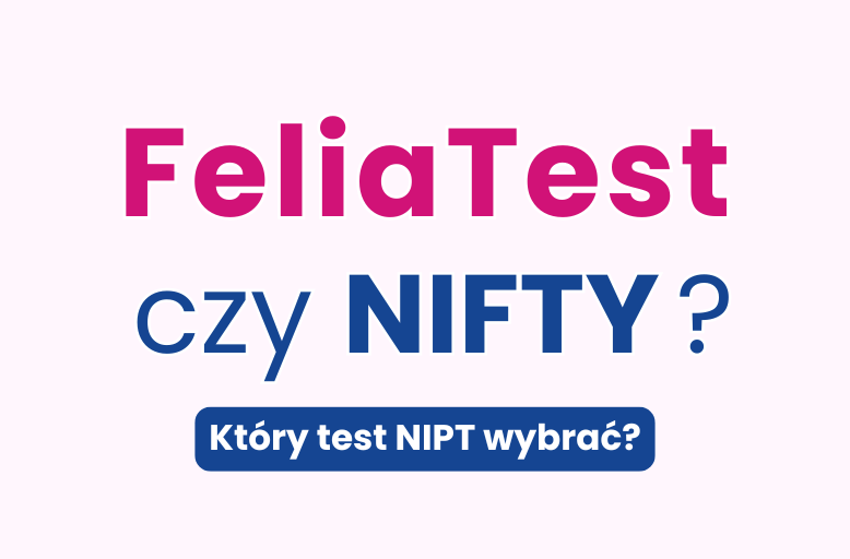 Test FeliaTest a NIFTY pro - czym różnią się te badania i które wybrać?