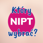 Jak wybrać test NIPT? Który test prenatalny wybrać?