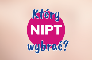 Jak wybrać test NIPT? Który test prenatalny wybrać?