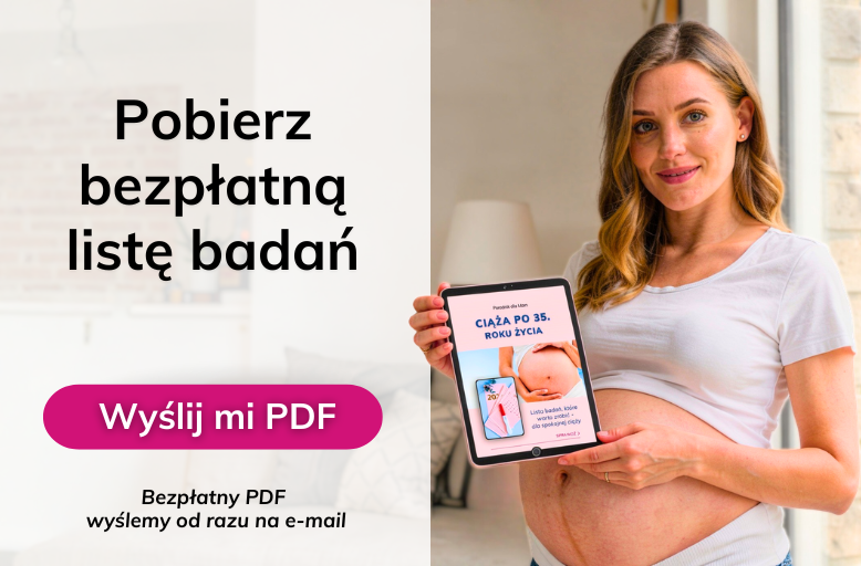 Ciąża po 35. roku życia? Zobacz, jakie badania warto wykonać, aby poczuć się spokojniej